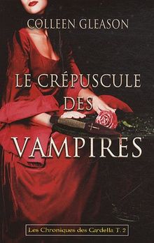 Les chroniques des Gardella. Vol. 2. Le crépuscule des vampires