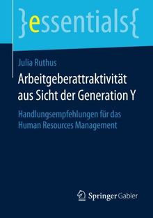 Arbeitgeberattraktivität aus Sicht der Generation Y (essentials)