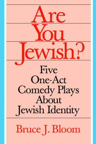 ARE YOU JEWISH?: Five One-Act Comedy Plays About Jewish Identity