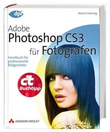 Adobe Photoshop CS3 für Fotografen - Handbuch für professionelle Bildgestalter (DPI Grafik)