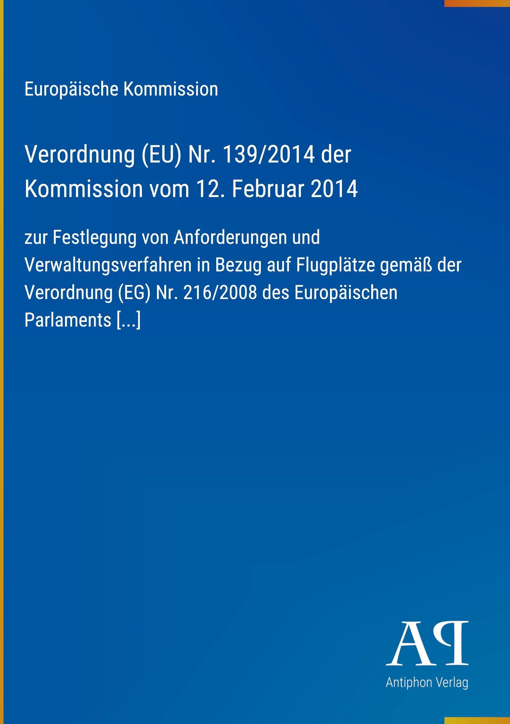 Verordnung (EU) Nr. 139/2014 der Kommission vom 12. Februar 2014