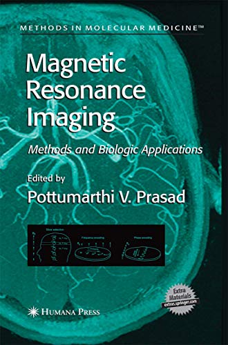 Magnetic Resonance Imaging: Methods and Biologic Applications (Methods in Molecular Medicine, 124, Band 124)