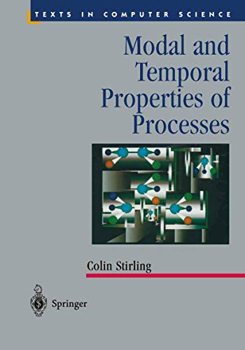 Modal and Temporal Properties of Processes (Texts in Computer Science)