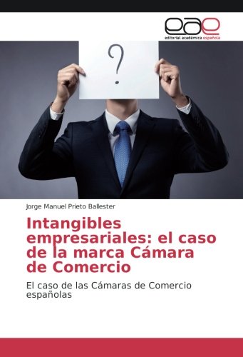 Intangibles empresariales: el caso de la marca Cámara de Comercio: El caso de las Cámaras de Comercio españolas