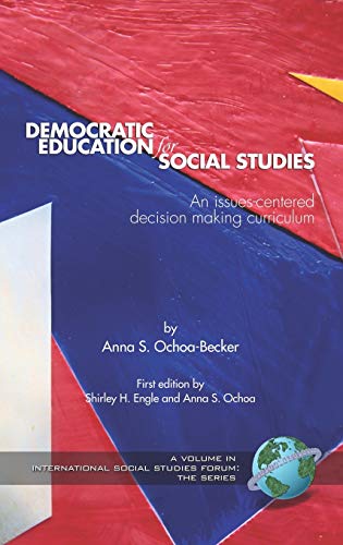 Democratic Education for Social Studies: An Issues-Centered Decision Making Curriculum (Hc) (International Social Studies Forum)