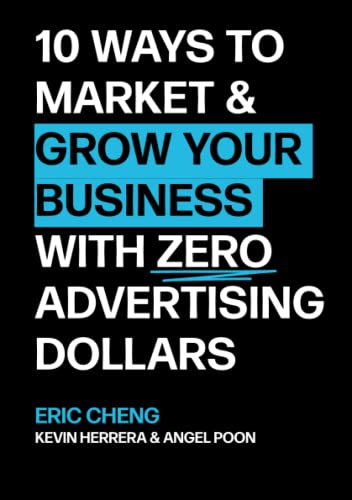 10 Ways to Market and Grow Your Business with ZERO Advertising Dollars