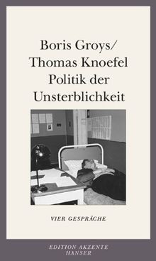 Politik der Unsterblichkeit: Vier Gespräche mit Thomas Knoefel