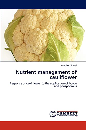Nutrient management of cauliflower: Response of cauliflower to the application of boron and phosphorous