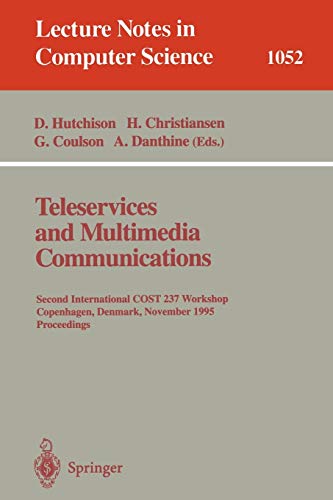 Teleservices and Multimedia Communications: Second International COST 237 Workshop, Copenhagen, Denmark, November 20 - 22, 1995. Proceedings. (Lecture ... Notes in Computer Science, 1052, Band 1052)