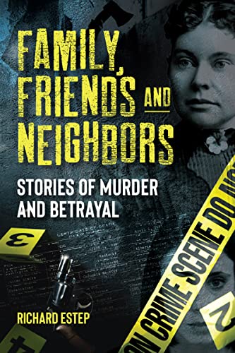 Family, Friends and Neighbors: Stories of Murder and Betrayal