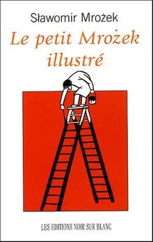 Vie, mode d'emploi : le petit Mrozek illustré