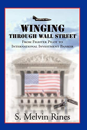 Winging Through Wall Street: From Fighter Pilot to International Investment Banker