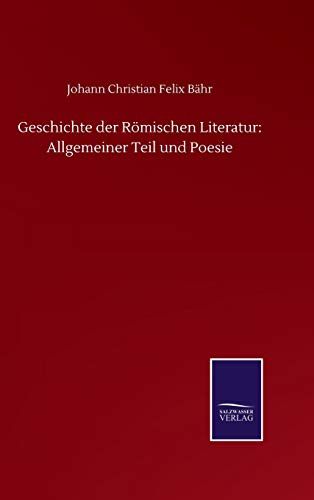 Geschichte der Römischen Literatur: Allgemeiner Teil und Poesie