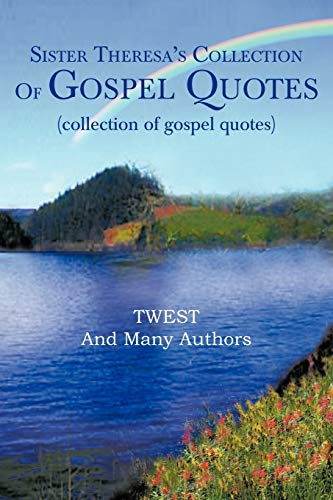 Sister Theresa's Collection Of Gospel Quotes: (collection of gospel quotes)