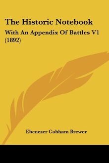 The Historic Notebook: With An Appendix Of Battles V1 (1892)