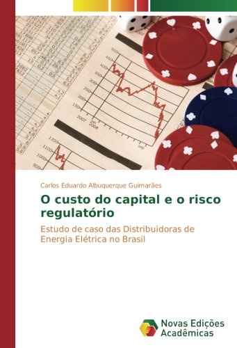 O custo do capital e o risco regulatório: Estudo de caso das Distribuidoras de Energia Elétrica no Brasil