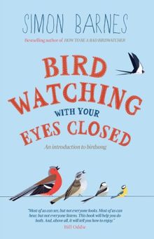 Birdwatching with Your Eyes Closed: And Introduction to Bird Song