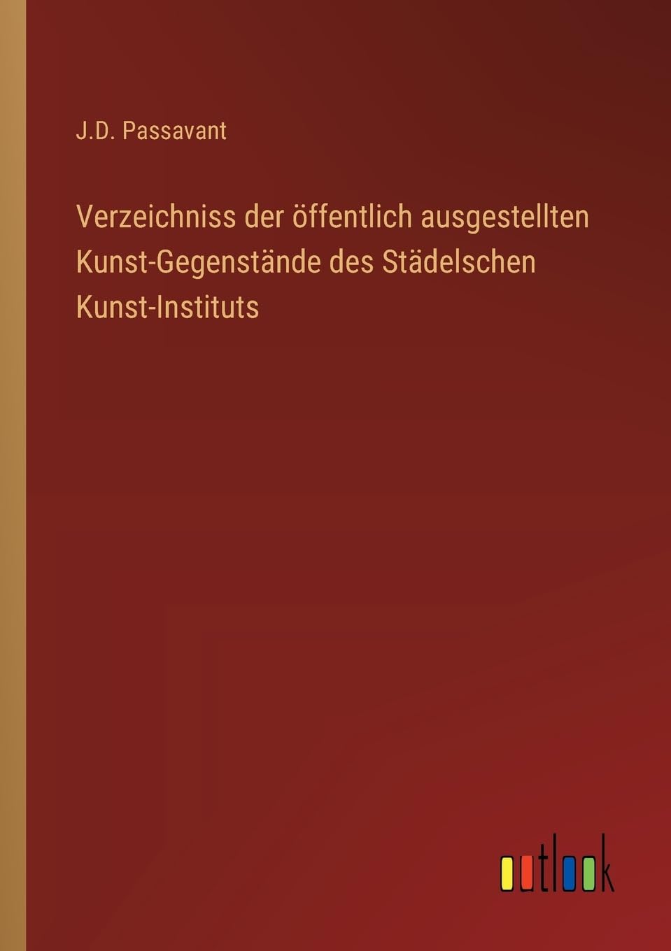 Verzeichniss der öffentlich ausgestellten Kunst-Gegenstände des Städelschen Kunst-Instituts