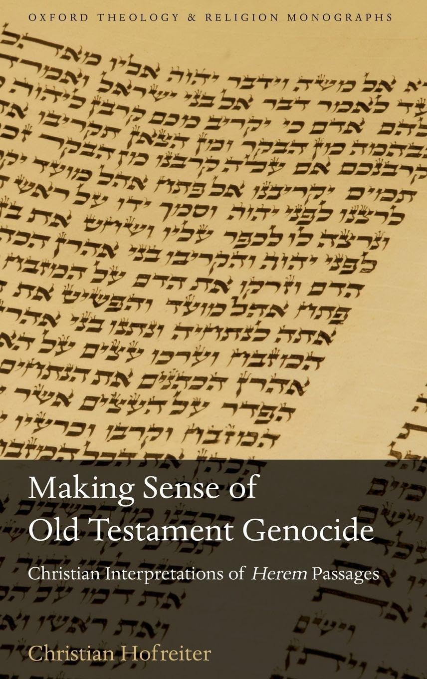MAK SENSE OLD TESTAMENT GENOCIDE OTM C: Christian Interpretations of Herem Passages (Oxford Theology and Religion Monographs)