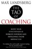 Tao of Coaching: Boost Your Effectiveness at Work by Inspiring and Developing Those Around You