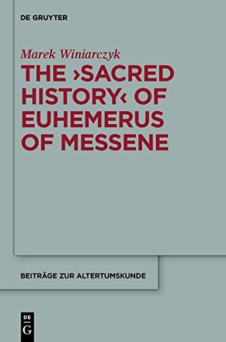 The Sacred History of Euhemerus of Messene (Beiträge zur Altertumskunde, Band 312)