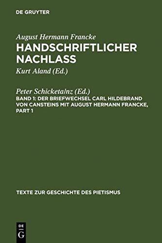 Der Briefwechsel Carl Hildebrand von Cansteins mit August Hermann Francke (Texte zur Geschichte des Pietismus, III/1)