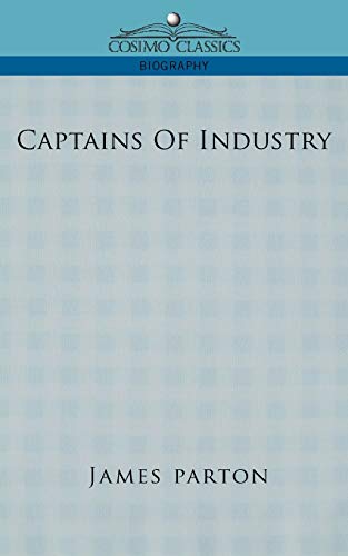 Captains of Industry (Cosimo Classics Biography)