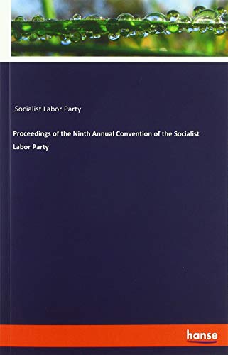Proceedings of the Ninth Annual Convention of the Socialist Labor Party