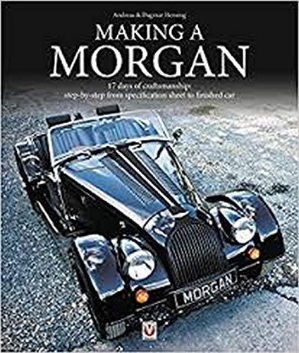 Andreas Hensing Making A Morgan, 17 Days Of Craftmanship, Step-by-step From Specification Sheet To Finished Car