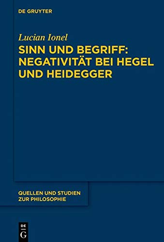 Sinn und Begriff: Negativität bei Hegel und Heidegger (Quellen und Studien zur Philosophie, Band 140)