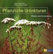 Pflanzliche Urtinkturen: Wesen und Anwendung