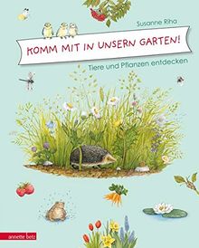 Komm mit in unsern Garten!: Tiere und Pflanzen entdecken