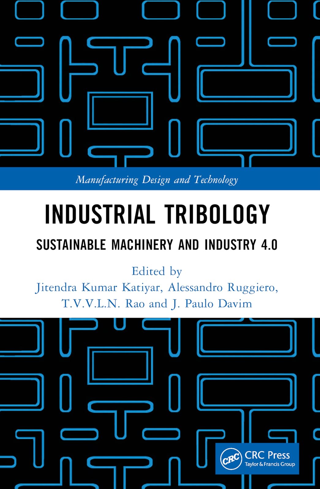 Industrial Tribology: Sustainable Machinery and Industry 4.0 (Manufacturing Design and Technology)