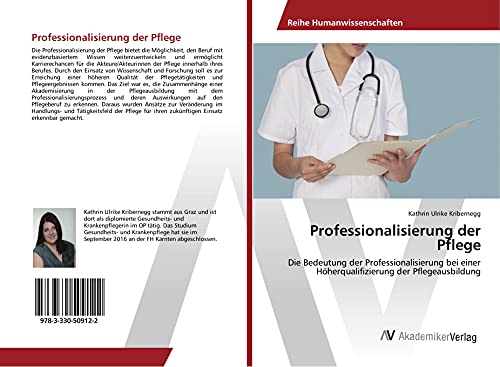 Professionalisierung der Pflege: Die Bedeutung der Professionalisierung bei einer Höherqualifizierung der Pflegeausbildung