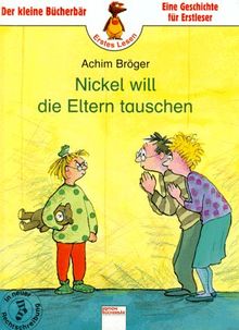 Nickel will die Eltern tauschen. ( Ab 6 J.). In neuer Rechtschreibung