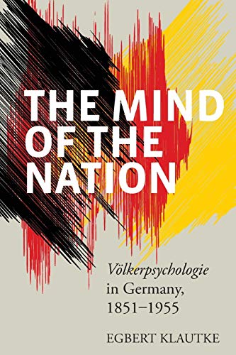 Mind of the Nation: Volkerpsychologie in Germany, 1851-1955