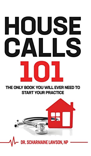 Scharmaine Lawson Housecalls 101, The Only Book You Will Need To Start Your Practice