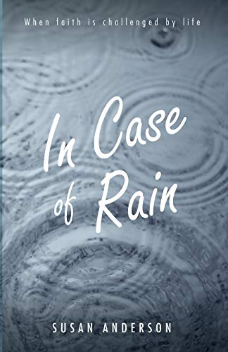 In Case of Rain: When Faith is Challenged by Life