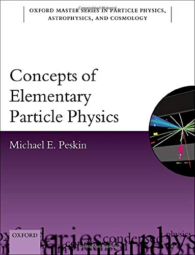 Peskin, M: Concepts of Elementary Particle Physics (Oxford Master in Physics: Partical Physics, Astrophysics, and Cosmology, Band 23)