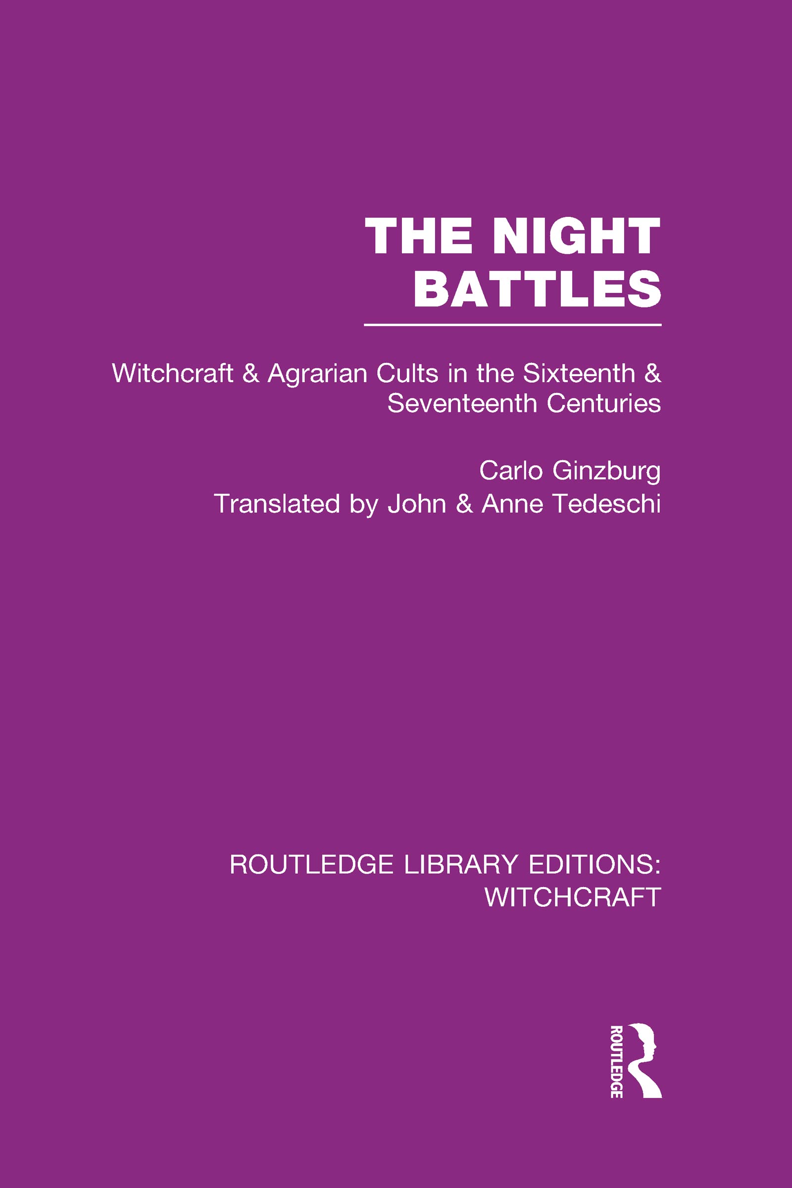 The Night Battles (RLE Witchcraft): Witchcraft and Agrarian Cults in the Sixteenth and Seventeenth Centuries (Routledge Library Editions: Witchcraft, Band 4)