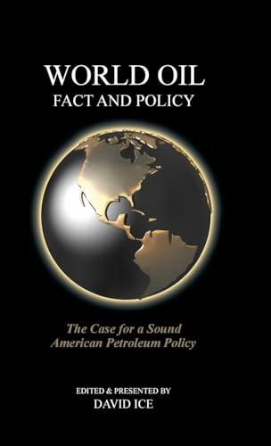 World Oil Fact and Policy: The Case for a Sound American Petroleum Policy