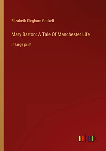 Mary Barton: A Tale Of Manchester Life: in large print