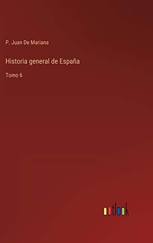Historia general de España: Tomo 6