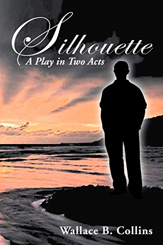 Silhouette: A Play in Two Acts