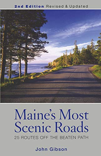 Maine's Most Scenic Roads: 25 Routes off the Beaten Path, 2nd Edition