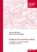 Erfolg in der Sozialen Arbeit: Gelingendes berufliches Handeln in der sozialen Praxis