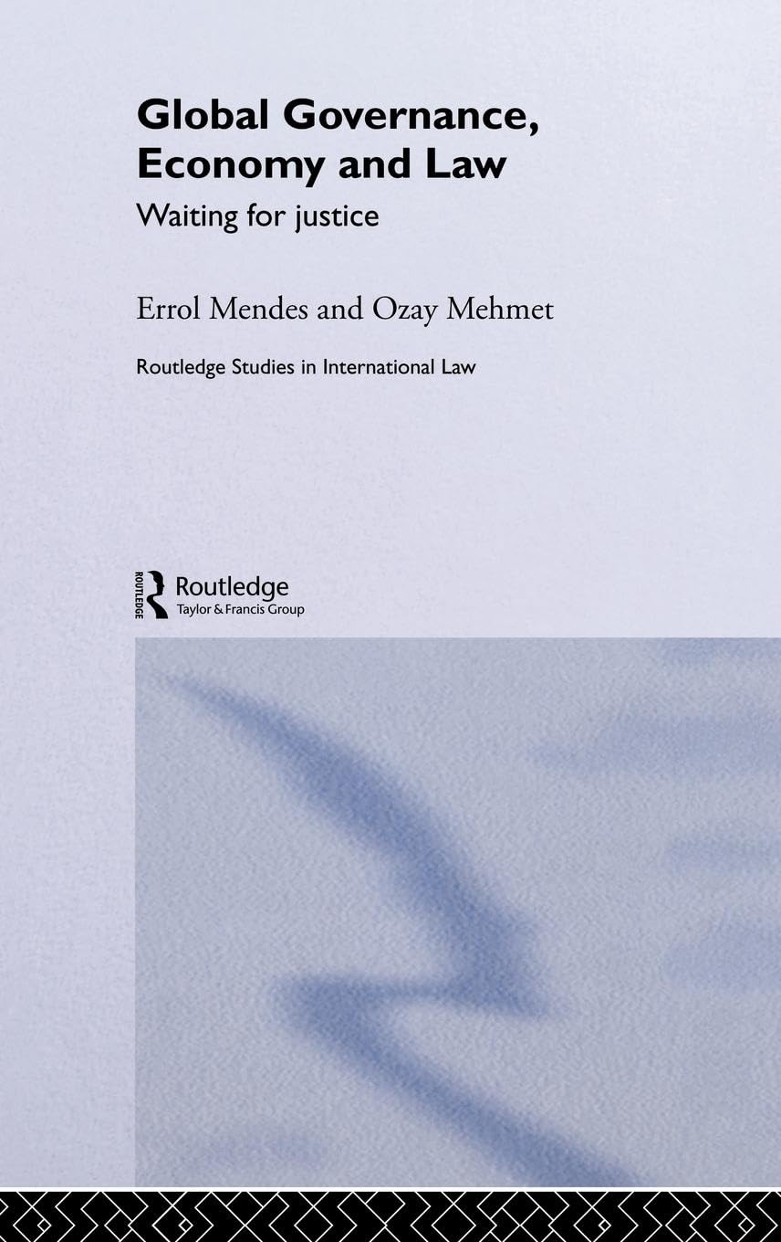 Global Governance, Economy and Law: Waiting for Justice (Routledge Studies in International Law, 4, Band 4)