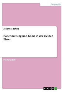 Bodennutzung und Klima in der kleinen Eiszeit