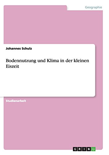 Bodennutzung und Klima in der kleinen Eiszeit