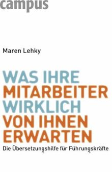 Was Ihre Mitarbeiter wirklich von Ihnen erwarten: Die Übersetzungshilfe für Führungskräfte